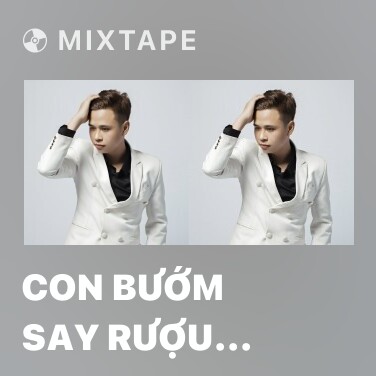 Mixtape Con Bướm Say Rượu (Remix) - Various Artists