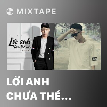 Mixtape Lời Anh Chưa Thể Nói - Various Artists