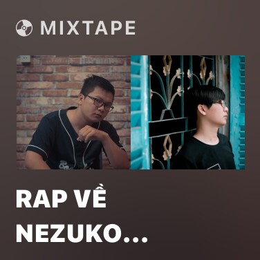 Mixtape Rap Về Nezuko (Lưỡi Gươm Diệt Quỷ) - Various Artists
