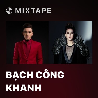 Mixtape Bạch Công Khanh - Various Artists