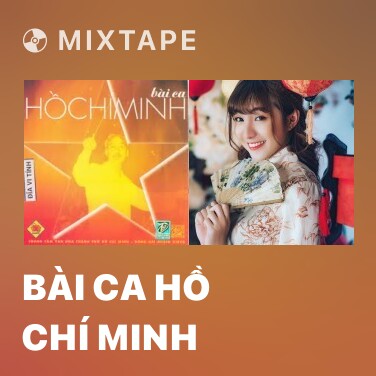 Mixtape Bài Ca Hồ Chí Minh - Various Artists
