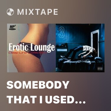 Mixtape Somebody That I Used To Know - Various Artists
