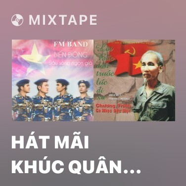 Mixtape Hát Mãi Khúc Quân Hành - Various Artists