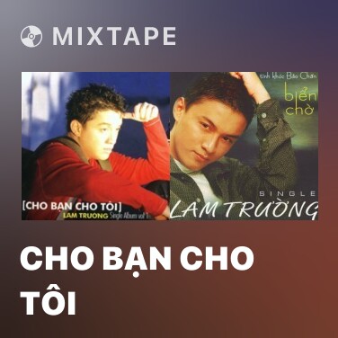Mixtape Cho Bạn Cho Tôi - Various Artists