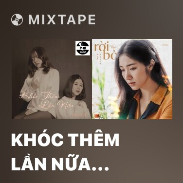 Mixtape Khóc Thêm Lần Nữa (Cover) - Various Artists
