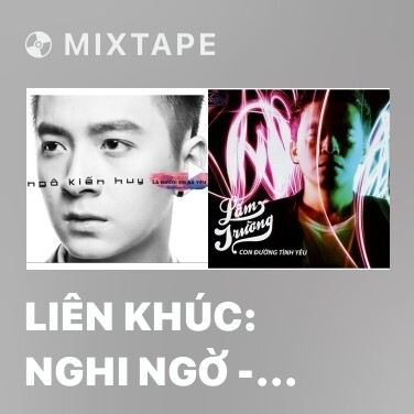 Mixtape Liên Khúc: Nghi Ngờ - Vì Anh Yêu Em - Giả Vờ Yêu (Remix) - Various Artists