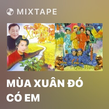 Mixtape Mùa Xuân Đó Có Em - Various Artists