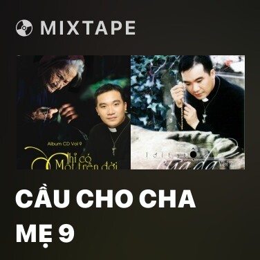 Mixtape Cầu Cho Cha Mẹ 9 - Various Artists