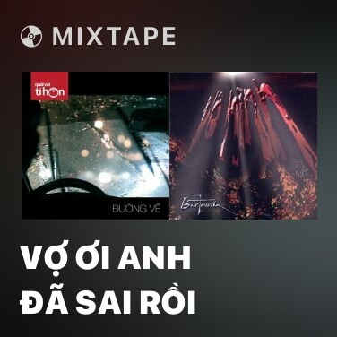 Mixtape Vợ Ơi Anh Đã Sai Rồi - Various Artists