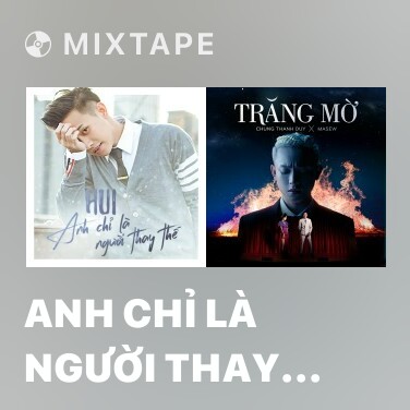 Mixtape Anh Chỉ Là Người Thay Thế (Trap Version) - Various Artists