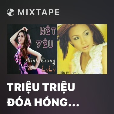 Mixtape Triệu Triệu Đóa Hồng (Remix)