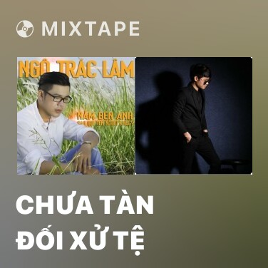 Mixtape Chưa Tàn Đối Xử Tệ - Various Artists