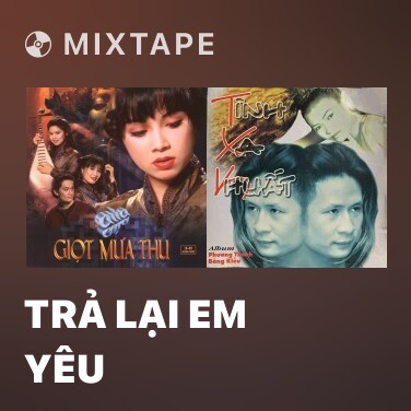 Mixtape Trả Lại Em Yêu - Various Artists