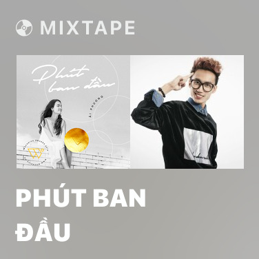 Mixtape Phút Ban Đầu - Various Artists