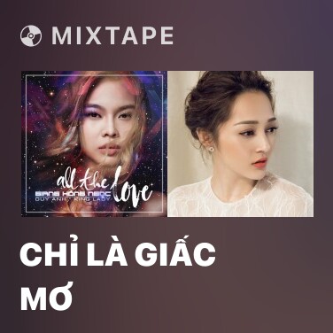 Mixtape Chỉ Là Giấc Mơ - Various Artists