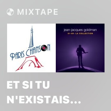 Mixtape Et Si Tu N'existais Pas - Various Artists