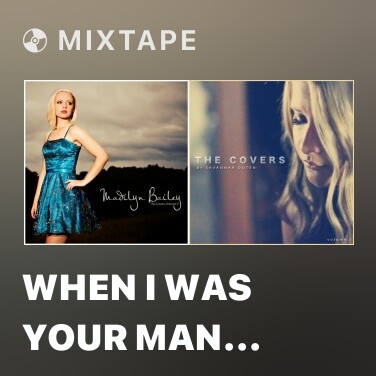 Mixtape When I Was Your Man (Female Version) [When You Were My Man] - Various Artists