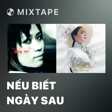 Mixtape Nếu Biết Ngày Sau - Various Artists