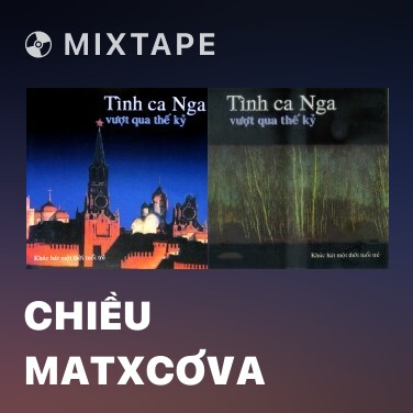 Mixtape Chiều Matxcơva - Various Artists
