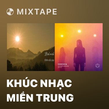 Mixtape Khúc Nhạc Miền Trung