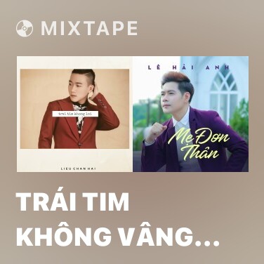 Mixtape Trái Tim Không Vâng Lời - Various Artists