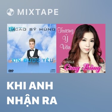 Mixtape Khi Anh Nhận Ra - Various Artists