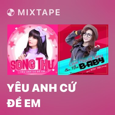 Mixtape Yêu Anh Cứ Để Em - Various Artists