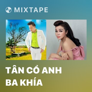 Mixtape Tân Cổ Anh Ba Khía - Various Artists