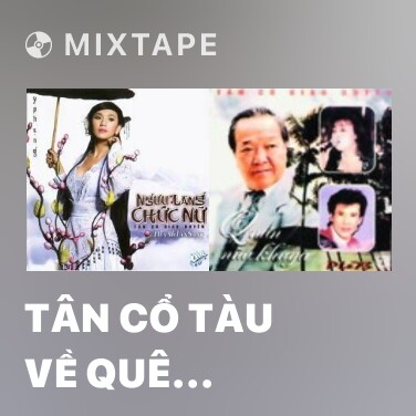 Mixtape Tân Cổ Tàu Về Quê Hương - Various Artists