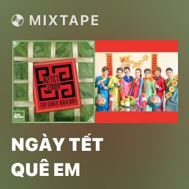 Mixtape Ngày Tết Quê Em - Various Artists
