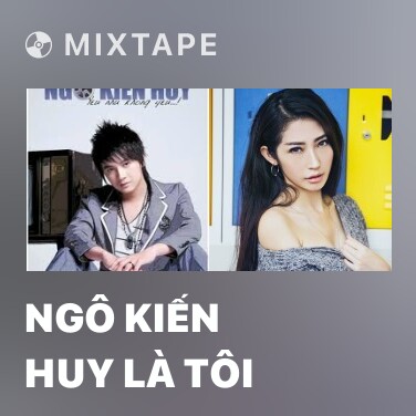 Mixtape Ngô Kiến Huy Là Tôi - Various Artists