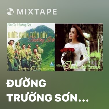 Mixtape Đường Trường Sơn Xe Anh Qua - Various Artists