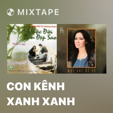 Mixtape Con Kênh Xanh Xanh - Various Artists
