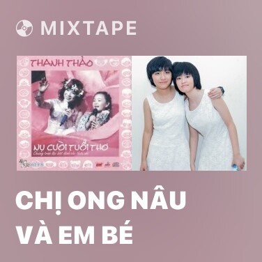 Mixtape Chị Ong Nâu Và Em Bé - Various Artists