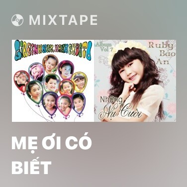 Mixtape Mẹ Ơi Có Biết - Various Artists