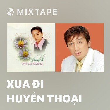 Mixtape Xua Đi Huyền Thoại - Various Artists