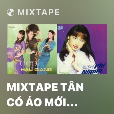 Mixtape Tân Cổ Áo Mới Cà Mau - Various Artists