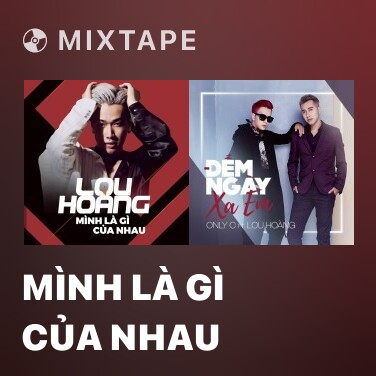 Mixtape Mình Là Gì Của Nhau - Various Artists