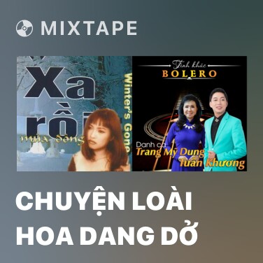 Mixtape Chuyện Loài Hoa Dang Dở - Various Artists