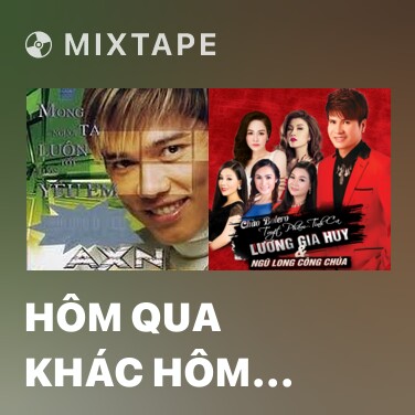 Mixtape Hôm Qua Khác Hôm Nay Khác - Various Artists