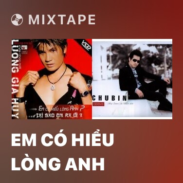 Mixtape Em Có Hiểu Lòng Anh - Various Artists