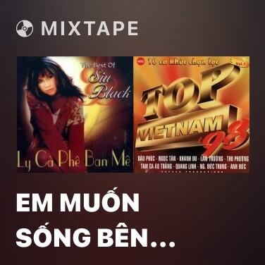 Mixtape Em Muốn Sống Bên Anh Trọn Đời - Various Artists
