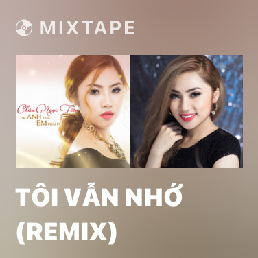 Mixtape Tôi Vẫn Nhớ (Remix) - Various Artists