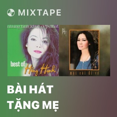 Mixtape Bài Hát Tặng Mẹ - Various Artists