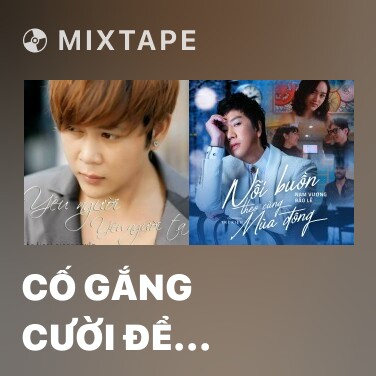 Mixtape Cố Gắng Cười Để Không Khóc - Various Artists