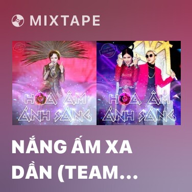 Mixtape Nắng Ấm Xa Dần (Team Sơn Tùng M-TP - Slim V - DJ Trang Moon) - Various Artists