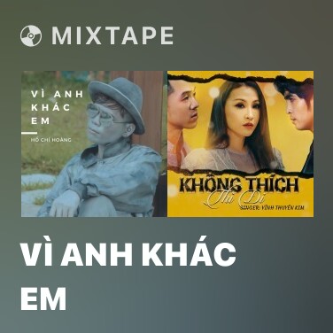 Mixtape Vì Anh Khác Em - Various Artists