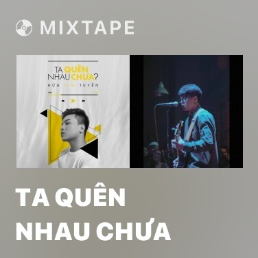 Mixtape Ta Quên Nhau Chưa - Various Artists
