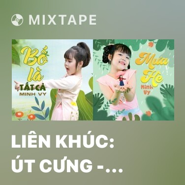 Mixtape Liên Khúc: Út Cưng - Tạm Biệt Búp Bê Thân Yêu - Various Artists