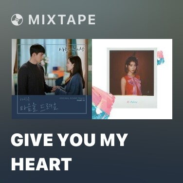 Mixtape Give You My Heart - Various Artists